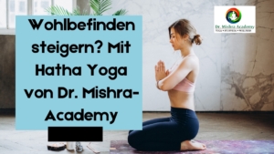 Wohlbefinden steigern Mit Hatha Yoga von Mishra-Yoga
