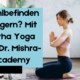 Wohlbefinden steigern Mit Hatha Yoga von Mishra-Yoga