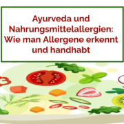 Ayurveda und Nahrungsmittelallergien: Wie man Allergene erkennt und handhabt
