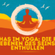 Koshas im Yoga: Die fünf Ebenen des Seins enthüllen