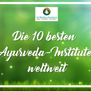 Die zehn besten Ayurveda-Institute weltweit: Ein informativer Leitfaden für die Suche nach hochwertigen Ayurveda-Ausbildungsstätten