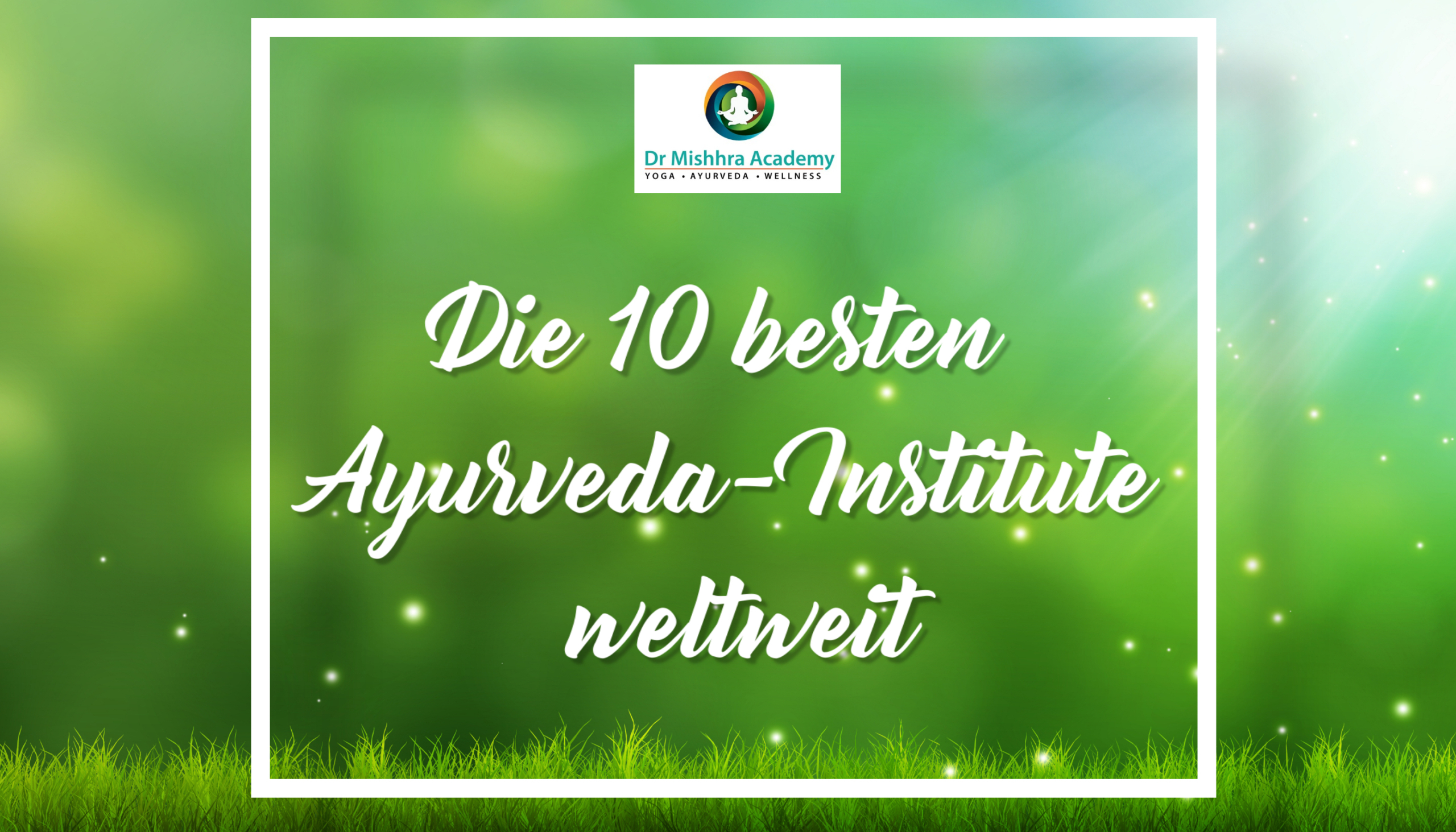 Die 10 besten Ayurveda-Institute weltweit für deine Ausbildung