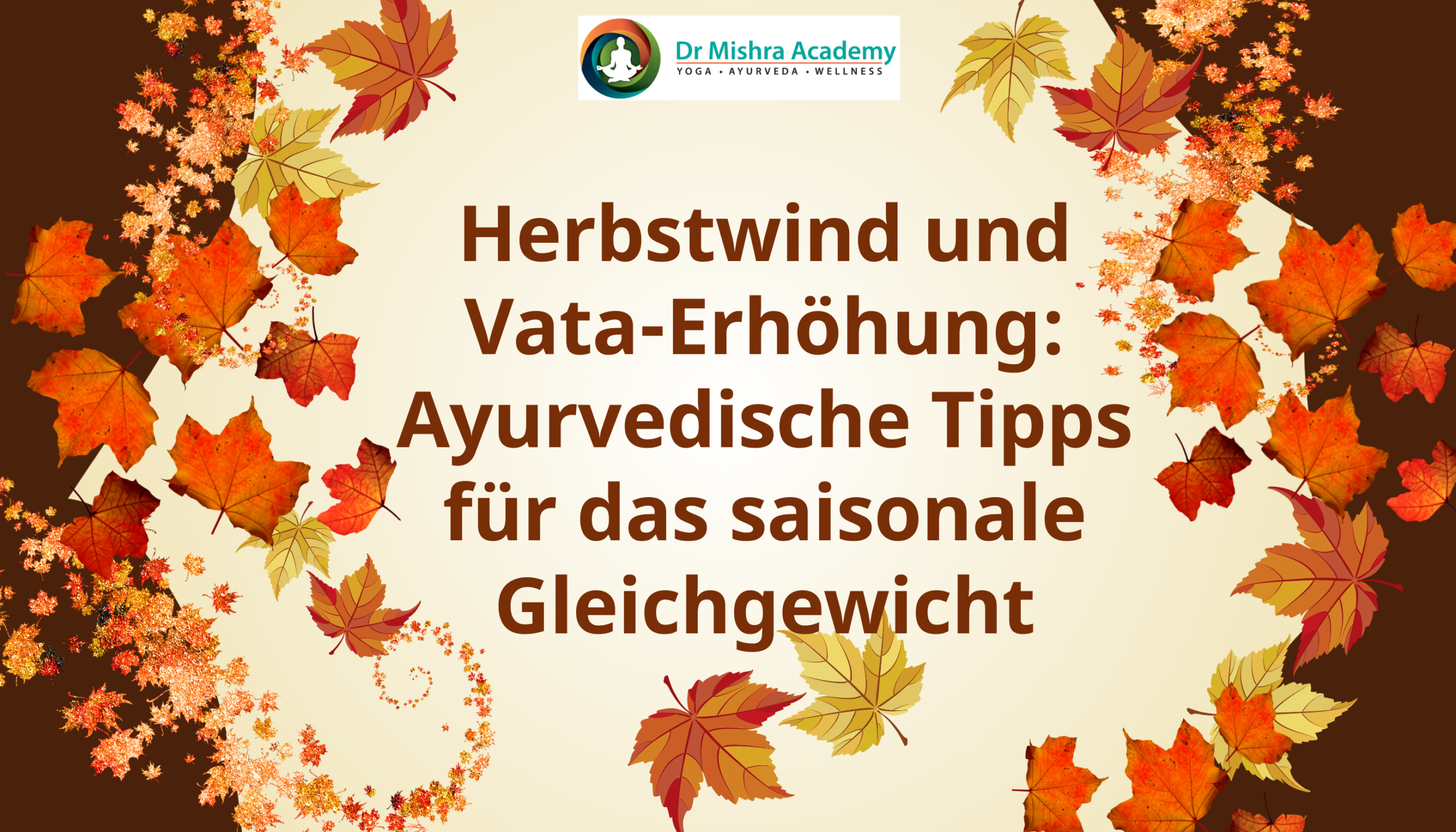 Herbstwind und Vata-Erhöhung Ayurvedische Tipps für das saisonale Gleichgewicht