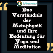 Das Verständnis der Metaphysik und ihre Bedeutung für Yoga und Meditation