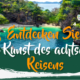 Entdecken Sie die Kunst des achtsamen Reisens