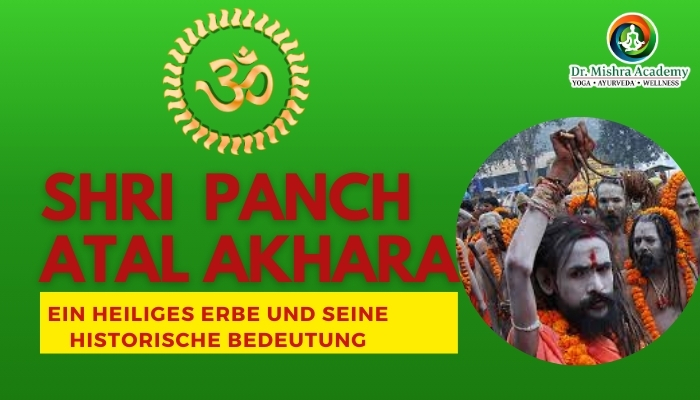 Shri Panch Atal Akhara: Ein heiliges Erbe und seine historische Bedeutung