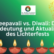 Deepavali vs. Diwali Die Bedeutung und Aktualität des Lichterfests