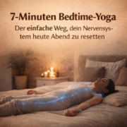 7-Minuten Bedtime-Yoga: Dein einfacher Weg, das Nervensystem abends zu resetten