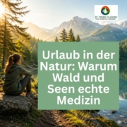 Urlaub in der Natur: Warum Wald und Seen echte Medizin